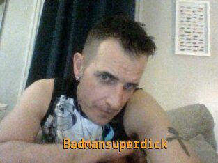 Badmansuperdick