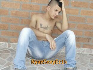RyanSexyErik